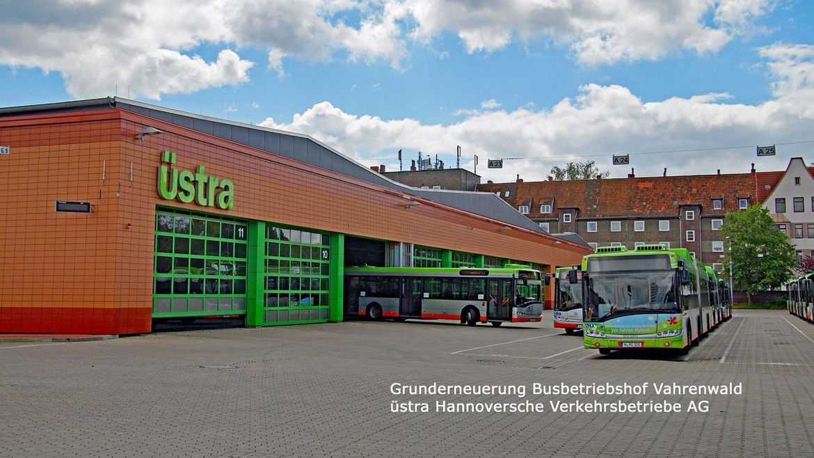 Grunderneuerung Busbetriebshof Vahrenwald üstra Hannoversche Verkehrsbetriebe AG